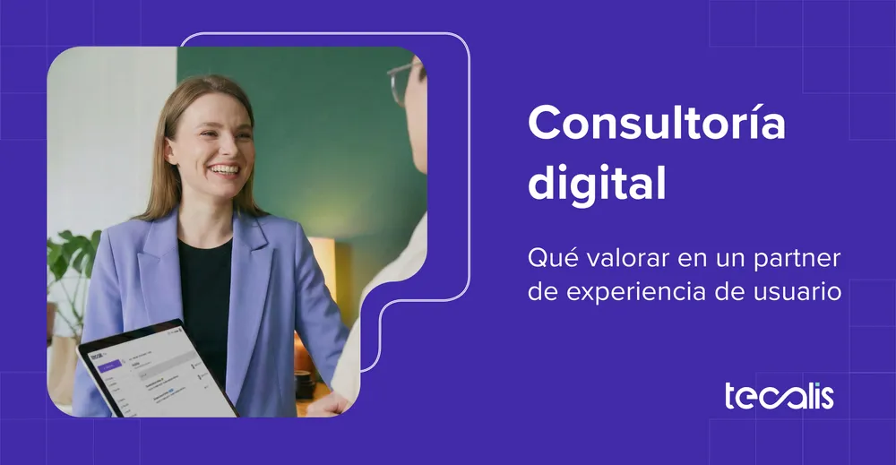 Consultoría digital: qué valorar en un partner de experiencia de usuario