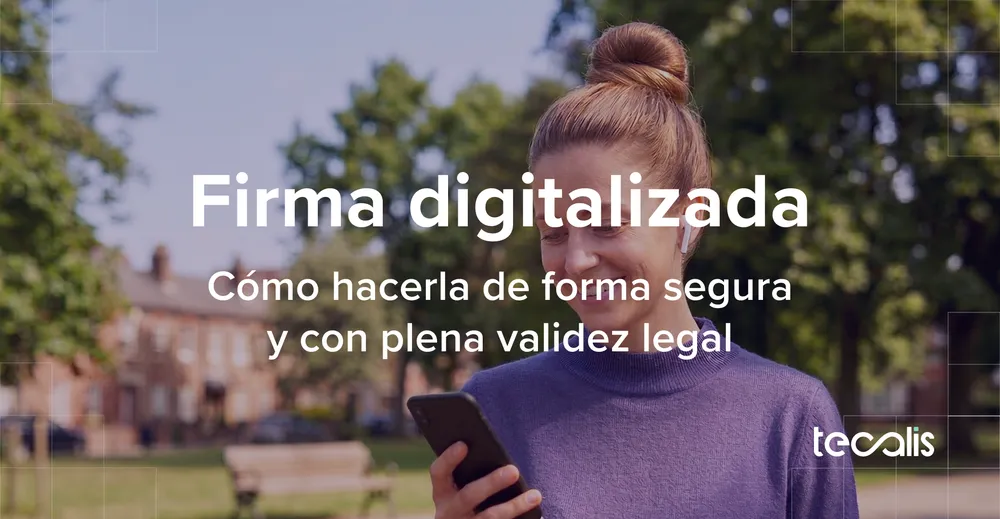 Cómo hacer una firma digitalizada segura y con validez legal