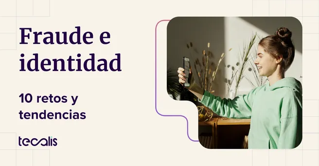 10 retos y tendencias en fraude y verificación de identidad