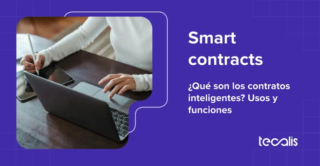 Smart Contracts qué son, usos y funciones