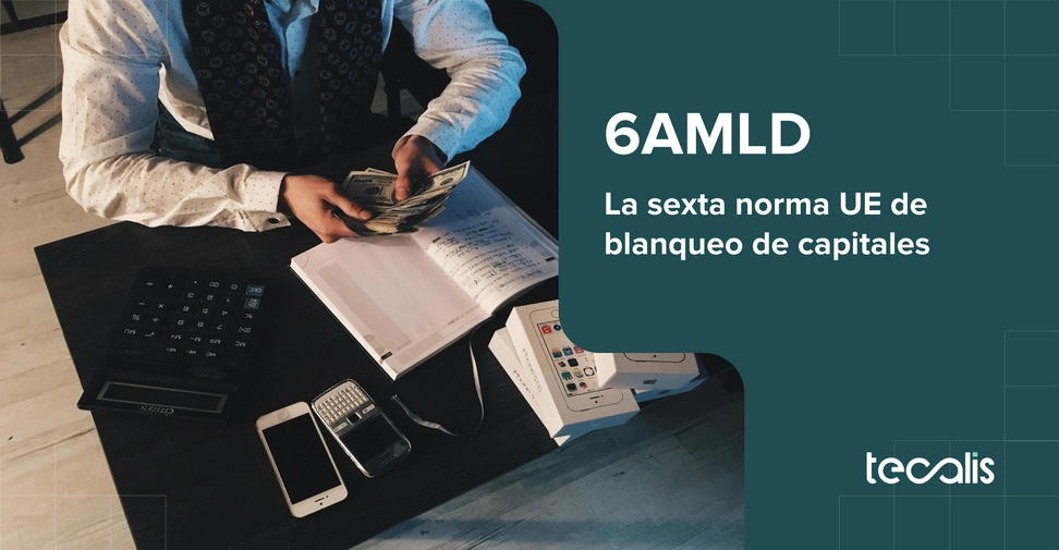 Novedades y cambios de 6AMLD, la sexta norma de blanqueo de capitales de la UE